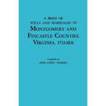 Brief History of Wills and Marriages in Montgomery and Fincastle Counties, Virginia, 1733-1831