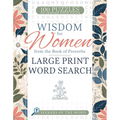Wisdom for Women from the Book of Proverbs Large Print Word Search: 100 Puzzles to Inspire Your Faith