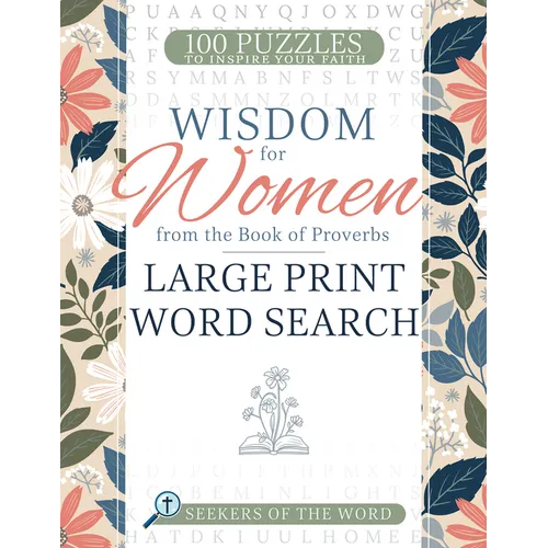 Wisdom for Women from the Book of Proverbs Large Print Word Search: 100 Puzzles to Inspire Your Faith