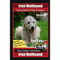 Irish Wolfhound Training Book for Dogs & Puppies By BoneUP DOG Training Dog Care, Dog Behavior, Hand Cues Too! Are You Ready to Bone Up? Easy Training