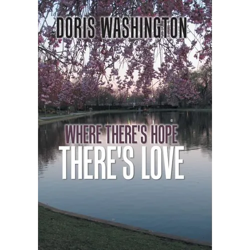 Where There's Hope- There's Love: Poems of Hope & Love for Today & Tomorrow