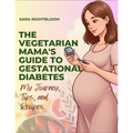 The Vegetarian Mama's Guide to Gestational Diabetes