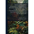 Explicación De La Filosofía Y Fundamentos Botánicos De Linneo, Con La Que Se Aclaran Y Entienden Facilmente Las Instituciones Botánicas De Tournefort