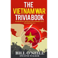 The Vietnam War Trivia Book: Fascinating Facts and Interesting Vietnam War Stories
