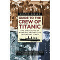 Guide to the Crew of Titanic: The Structure of Working Aboard the Legendary Liner