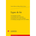 Ligne de Foi: La Compagnie de Jesus Et l'Esclavage Dans Le Processus de Formation de la Societe Coloniale En Amerique Portugaise (Xvie-Xviie Siecles)