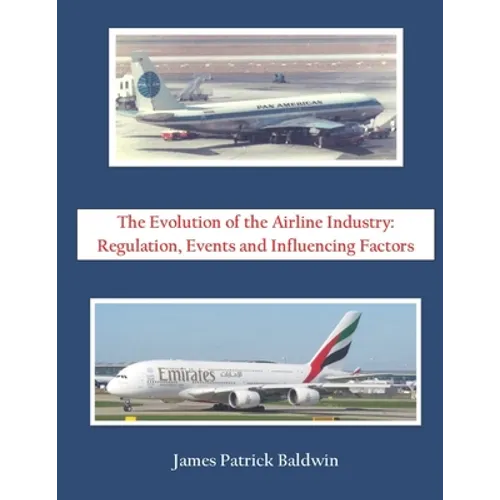 The Evolution of the Airline Industry: Regulation, Events and Influencing Factors