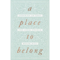 A Place to Belong: Learning to Love the Local Church