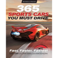 365 Sports Cars You Must Drive: Fast, Faster, Fastest - Revised and Updated