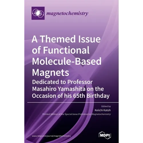A Themed Issue of Functional Molecule-based Magnets: Dedicated to Professor Masahiro Yamashita on the Occasion of his 65th Birthday
