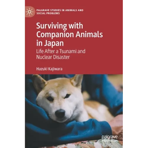 Surviving with Companion Animals in Japan: Life After a Tsunami and Nuclear Disaster