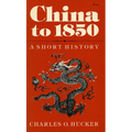 China to 1850: A Short History