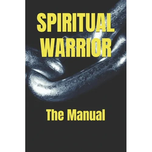 Spiritual Warrior: The Manual