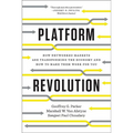 Platform Revolution: How Networked Markets Are Transforming the Economy and How to Make Them Work for You