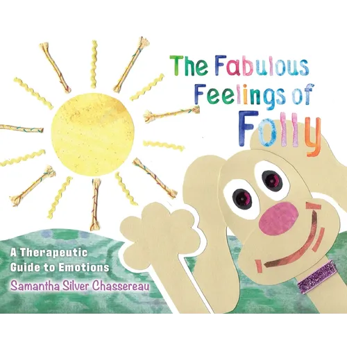 The Fabulous Feelings of Folly: A Therapeutic Guide to Emotions