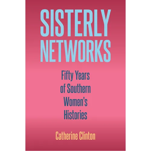 Sisterly Networks: Fifty Years of Southern Women's Histories