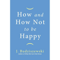 How and How Not to Be Happy