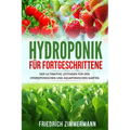 Hydroponik für Fortgeschrittene: Der ultimative Leitfaden für den hydroponischen und aquaponischen Garten