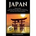 Japan: History of Japan: The Most Important People, Places and Events in Japanese History. from Japanese Art to Modern Manga.