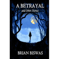 A Betrayal and Other Stories