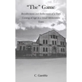 The Game: Recollections and Reflections of a teen growing up in a small Midwestern town