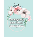 Thanksgiving Bible Verses Coloring Book: Favorite Bible Verses Coloring Book with Scripture on Thanksgiving and Gratitude for Teens and Adults