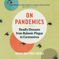 On Pandemics: Deadly Diseases from Bubonic Plague to Coronavirus