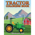 Tractor Coloring Book: Farm and Truck Coloring Book for Kids, Boys, Toddlers and Preschoolers Ages 2-4 4-8