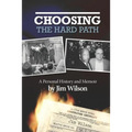 Choosing the Hard Path: A Personal History and Memoir