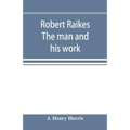 Robert Raikes. The man and his work