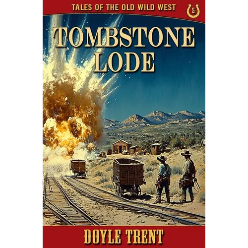 Tombstone Lode: Tales of the Old Wild West - Book 5
