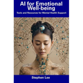 AI for Emotional Well-being: Tools and Resources for Mental Health Support