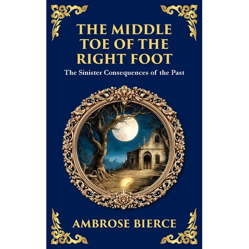 The Middle Toe of the Right Foot: A Macabre Tale of Dueling Spirits and Sinister Hauntings