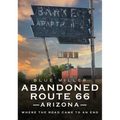 Abandoned Route 66 Arizona: Where the Road Came to an End