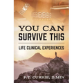 You Can Survive This: Life Clinical Experiences