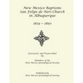 New Mexico Baptisms: San Felipe de Neri Church in Albuquerque, NM, 1829-1850