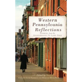Western Pennsylvania Reflections: Stories from the Alleghenies to Lake Erie