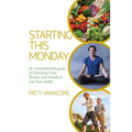Starting This Monday: An Uncomplicated Guide to Balancing Food, Fitness, and Friends in Just Four Weeks