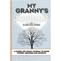 My Granny's Journal: A Guided Life Legacy Journal To Share Stories, Memories and Moments 7 x 10