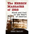 The Herrin Massacre of 1922: Blood and Coal in the Heart of America