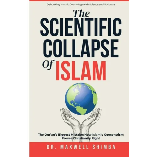 The Scientific Collapse of Islam: Exposing the Qur'an's Cosmic Errors and the Truth of Christian Science
