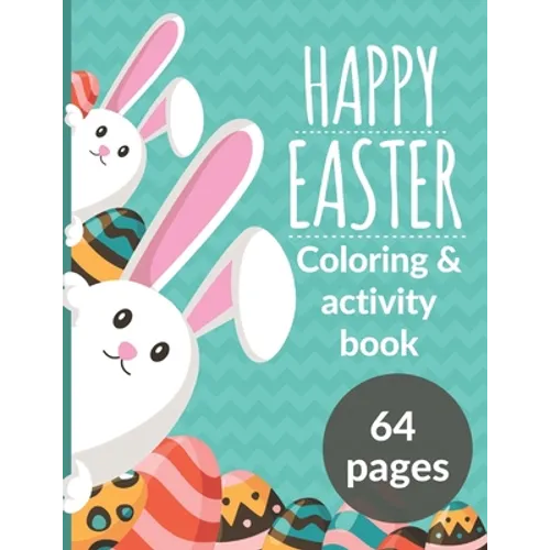 Happy Easter Coloring & Activity Book: Awesome Gift For Kids, Boys, Girls. Coloring Pages, Word Search, Dot to Dots, Count The Numbers.