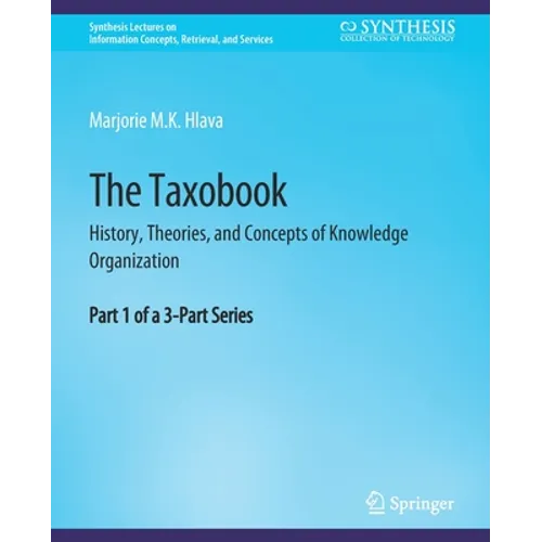 The Taxobook: History, Theories, and Concepts of Knowledge Organization, Part 1 of a 3-Part Series