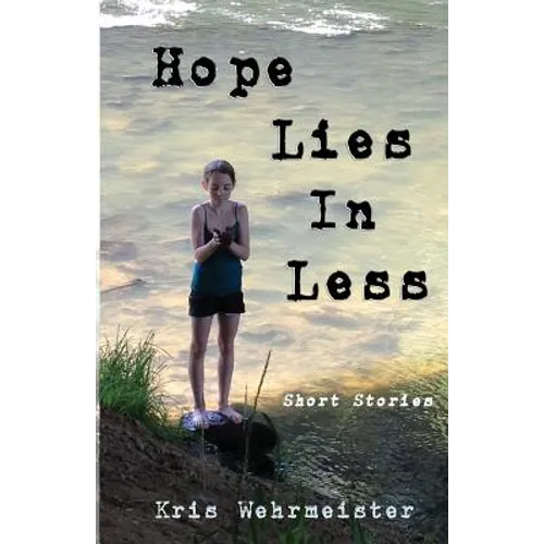Hope Lies in Less: Short Stories