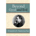 Beyond Good and Evil - Prelude to a Philosophy of the Future (Reader's Library Classics)