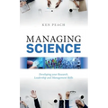 Managing Science: Developing Your Research, Leadership and Management Skills