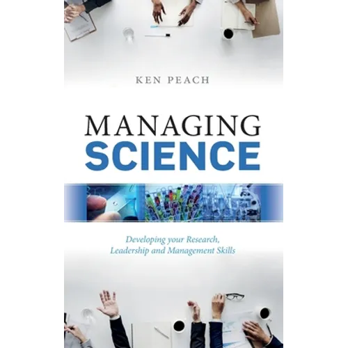 Managing Science: Developing Your Research, Leadership and Management Skills