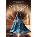 Courting the Sun: A Novel of Versailles