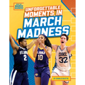 Unforgettable Moments in March Madness