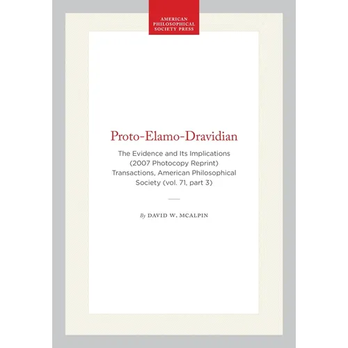 Proto-Elamo-Dravidian: The Evidence and Its Implications (2007 Photocopy Reprint) Transactions, American Philosophical Society (Vol. 71, Part 3)